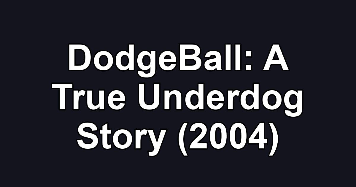 DodgeBall: A True Underdog Story (2004)