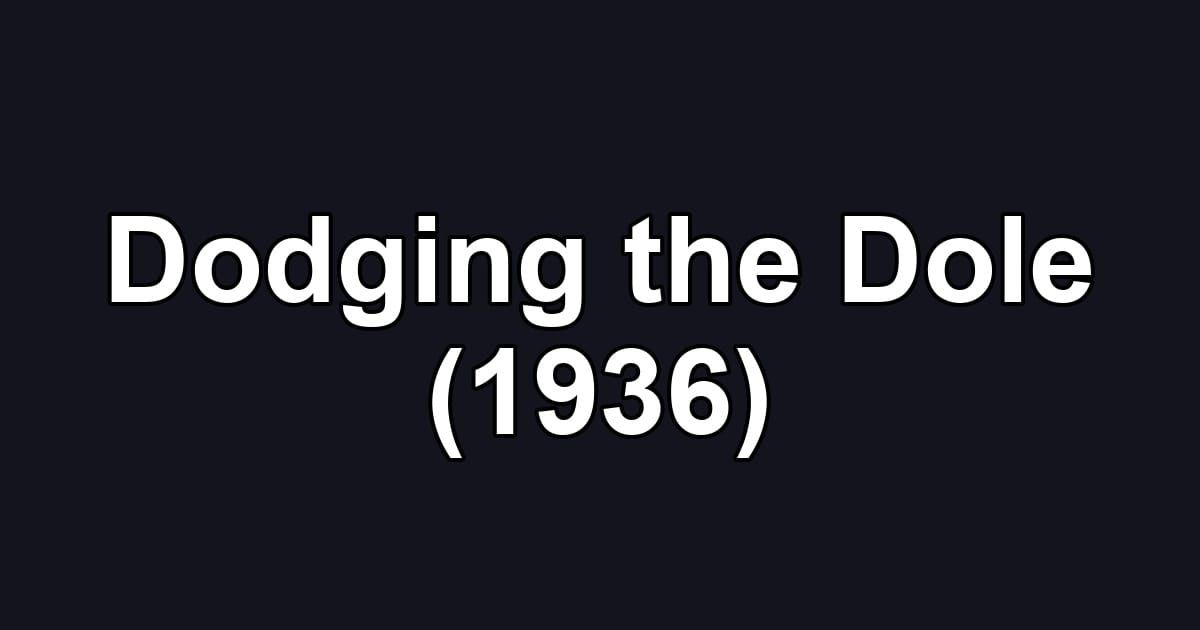 Dodging the Dole (1936)