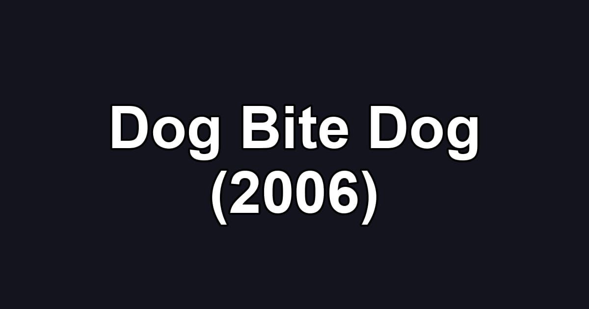 Dog Bite Dog (2006)