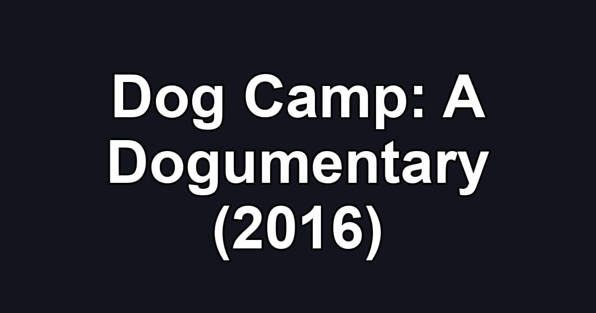 Dog Camp: A Dogumentary (2016)