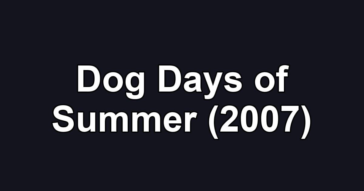 Dog Days of Summer (2007)
