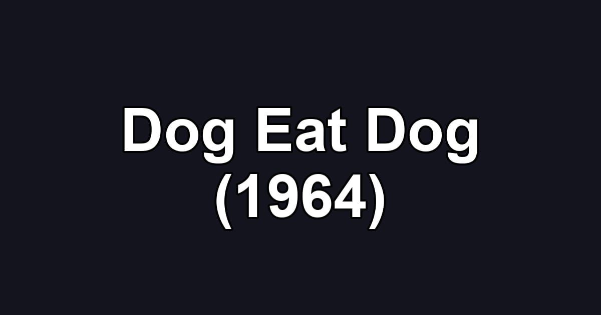Dog Eat Dog (1964)