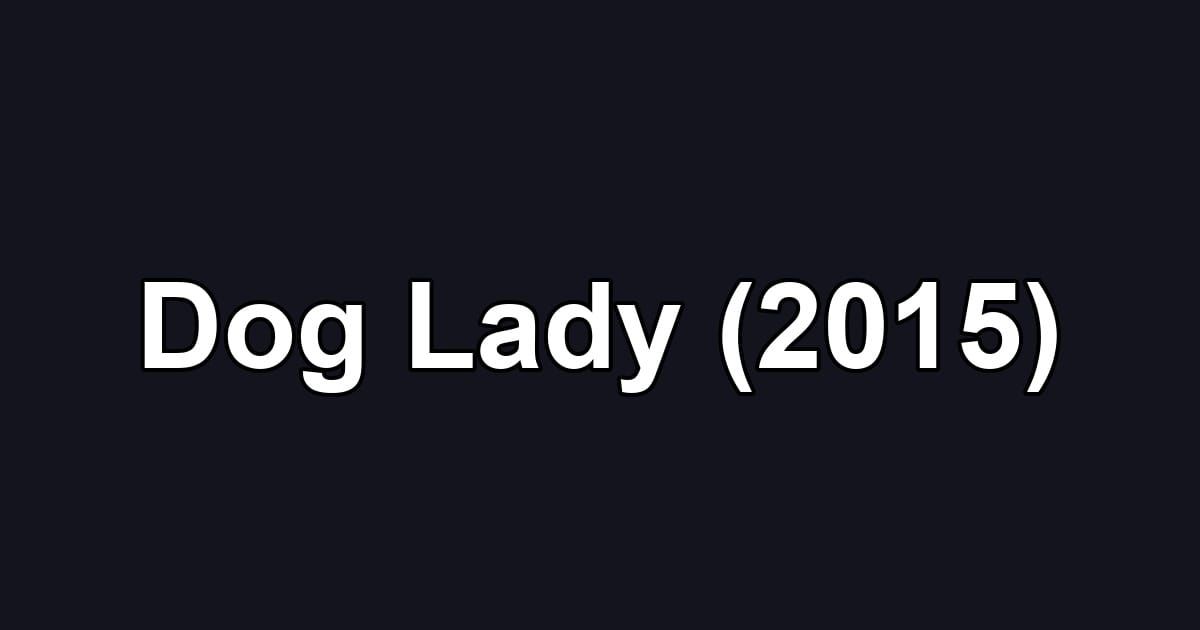 Dog Lady (2015)