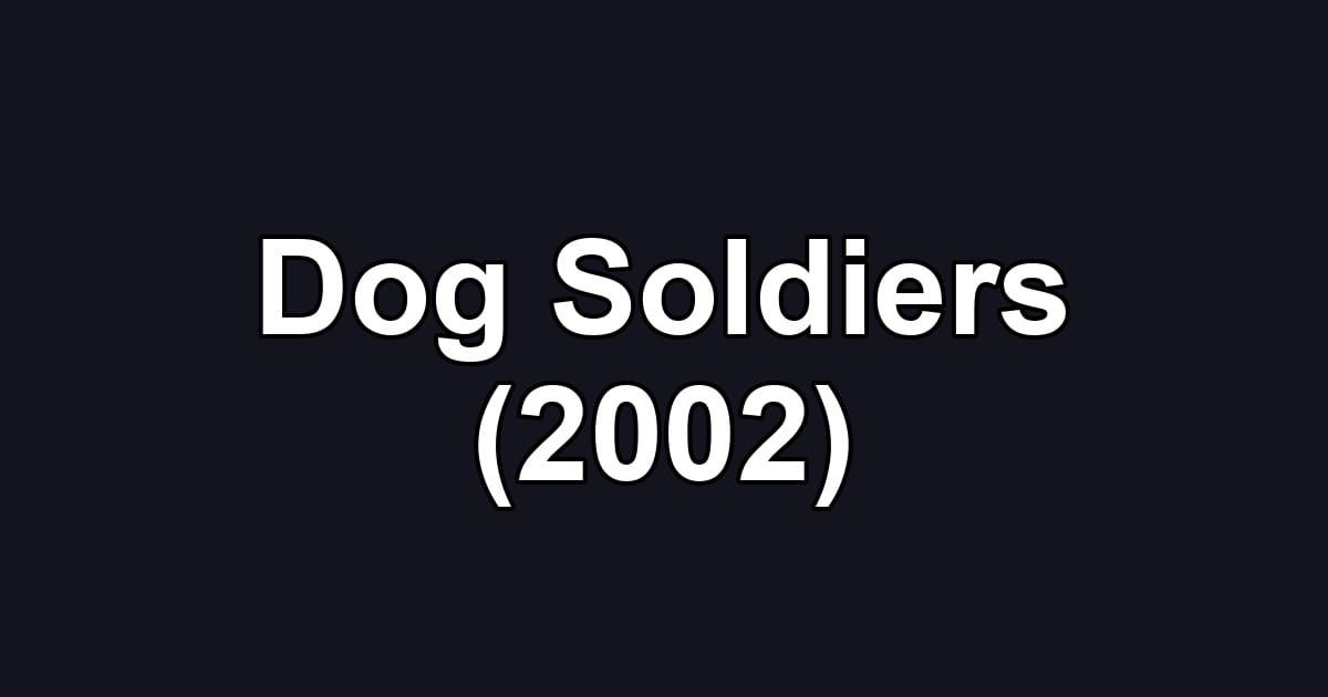 Dog Soldiers (2002)