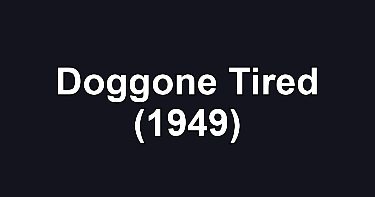 Doggone Tired (1949)