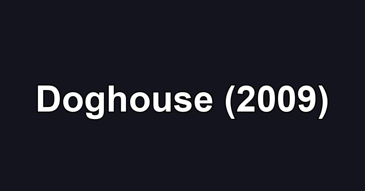 Doghouse (2009)
