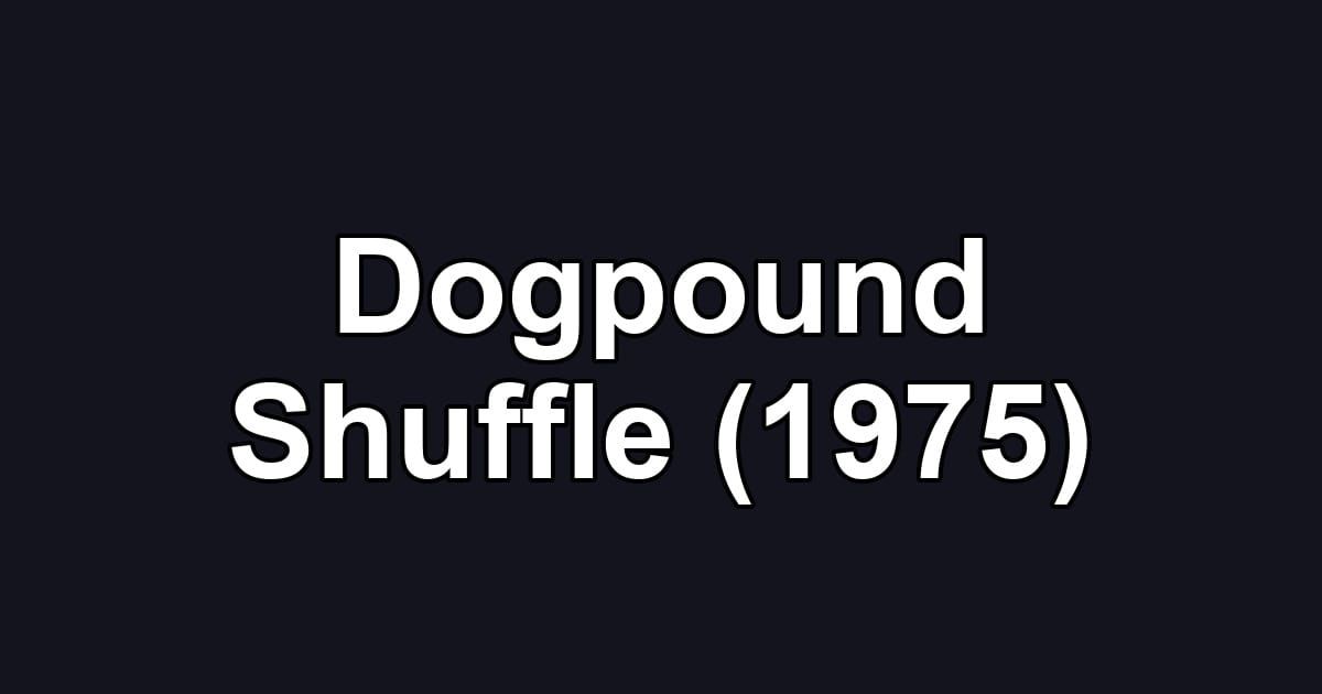 Dogpound Shuffle (1975)