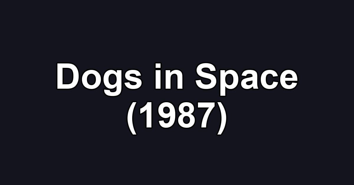 Dogs in Space (1987)