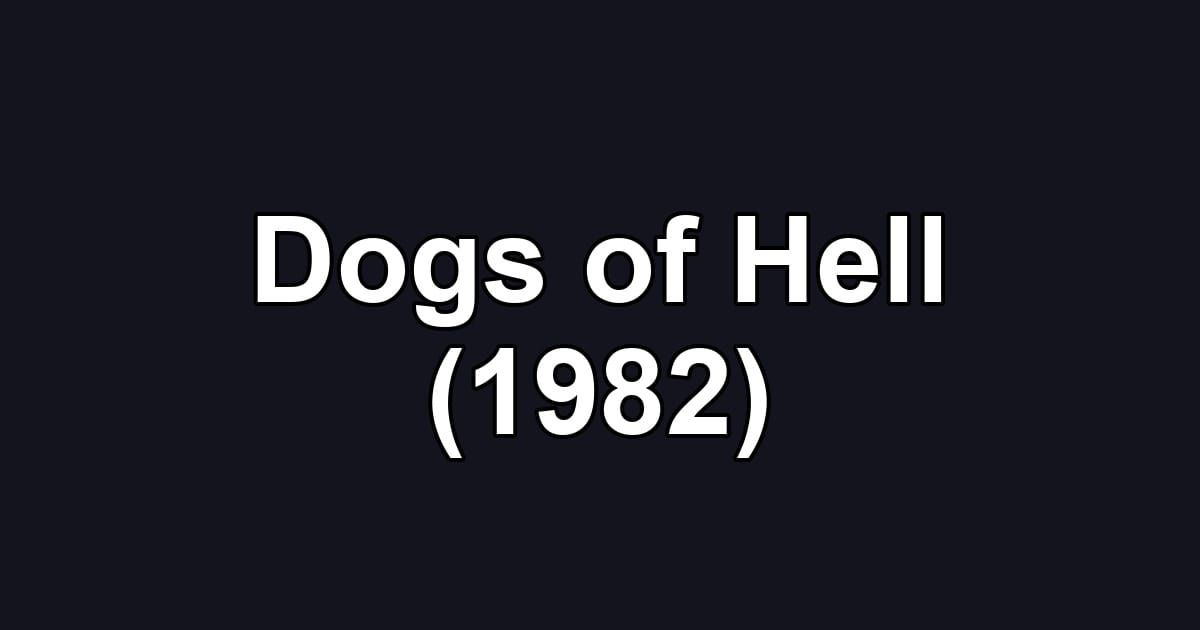 Dogs of Hell (1982)