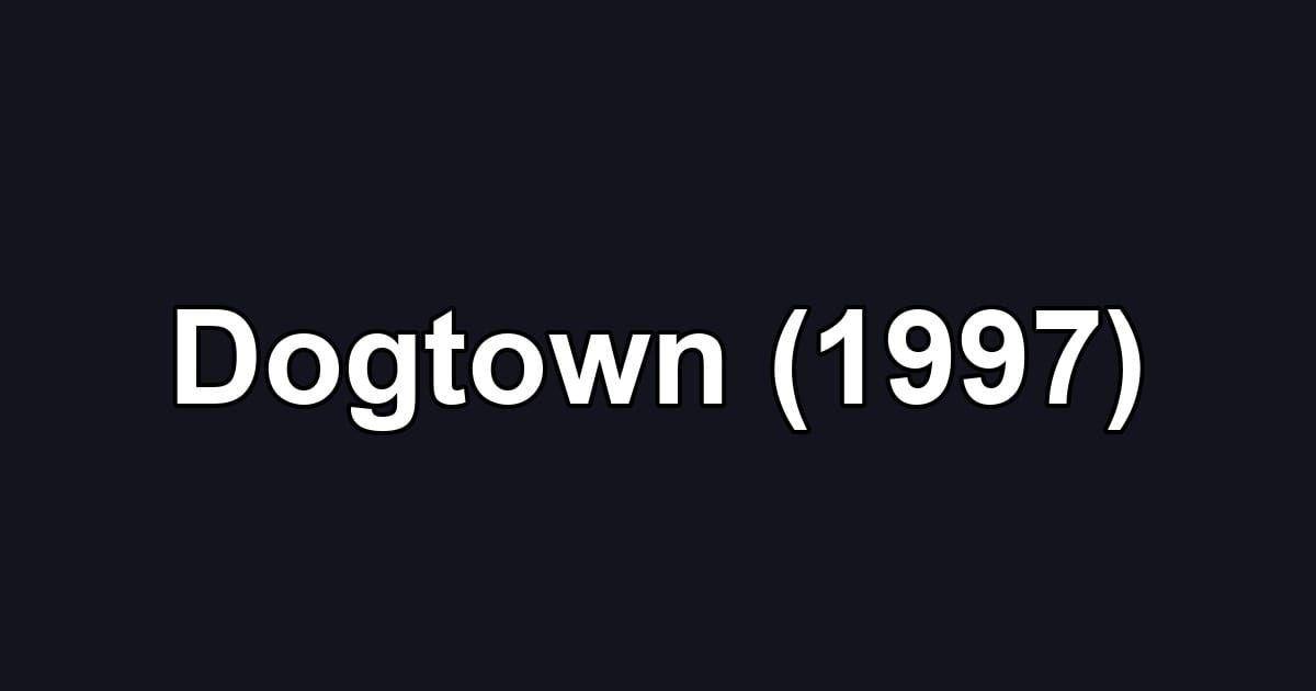 Dogtown (1997)