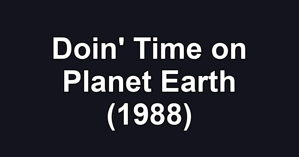 Doin' Time on Planet Earth (1988)