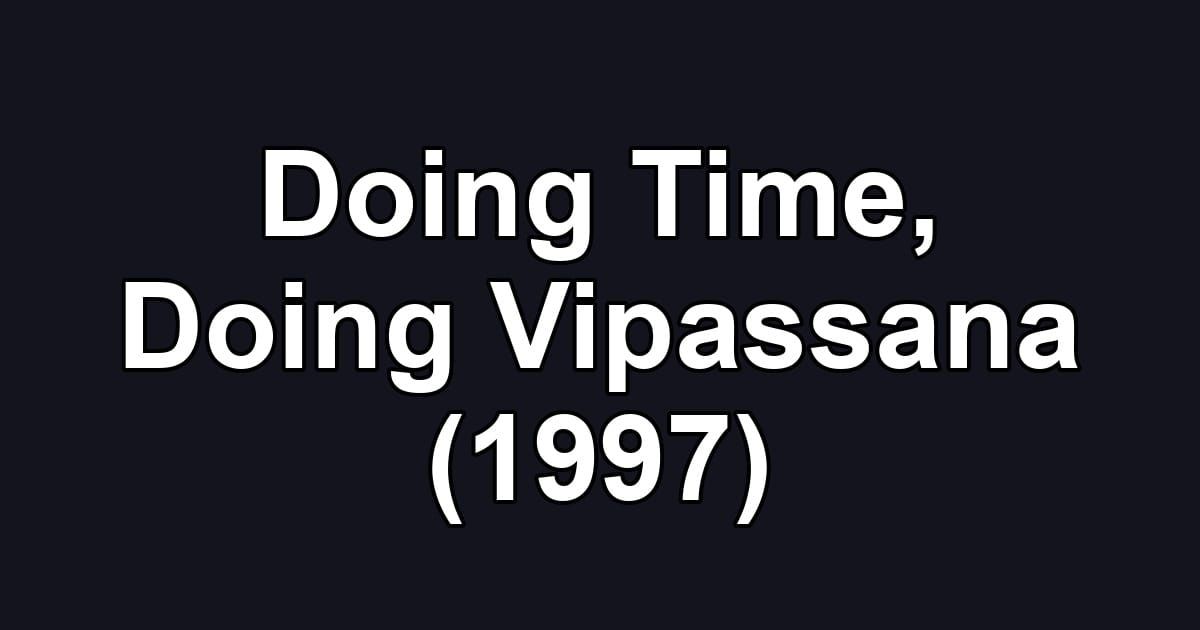 Doing Time, Doing Vipassana (1997)