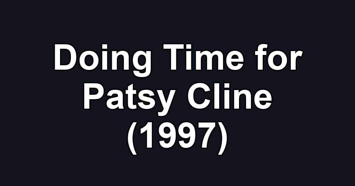 Doing Time for Patsy Cline (1997)