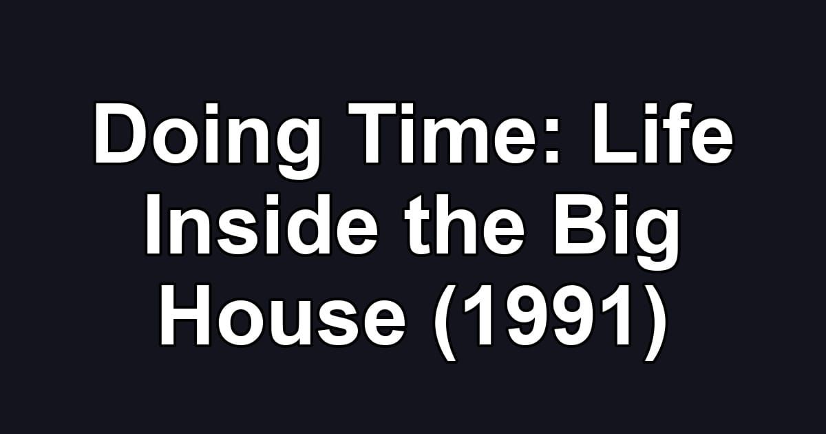 Doing Time: Life Inside the Big House (1991)