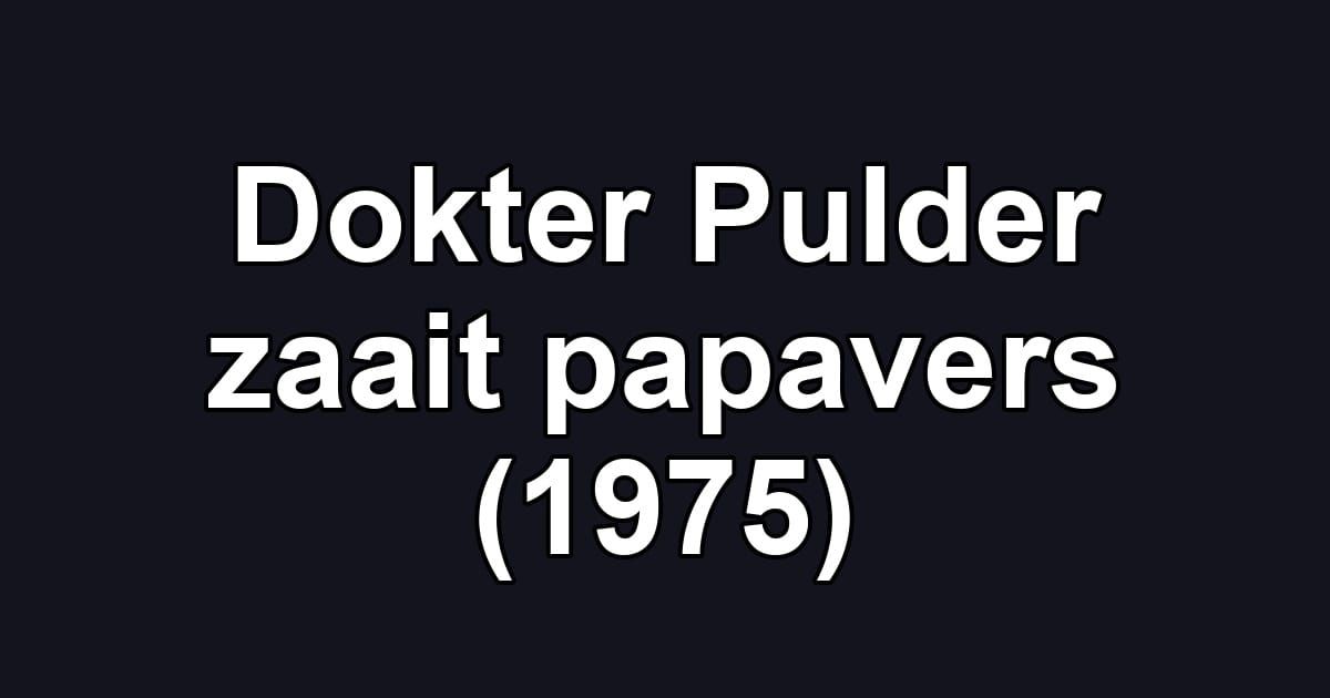 Dokter Pulder zaait papavers (1975)