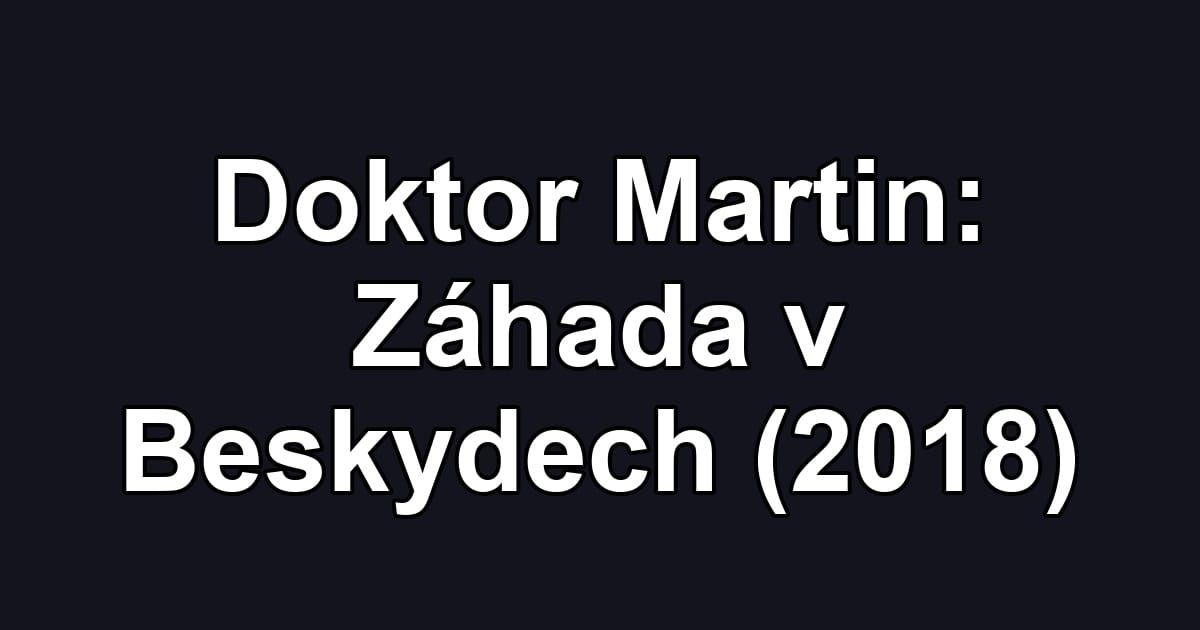 Doktor Martin: Záhada v Beskydech (2018)
