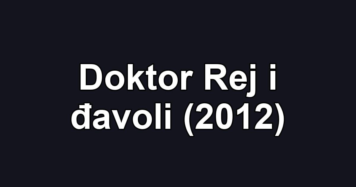 Doktor Rej i đavoli (2012)