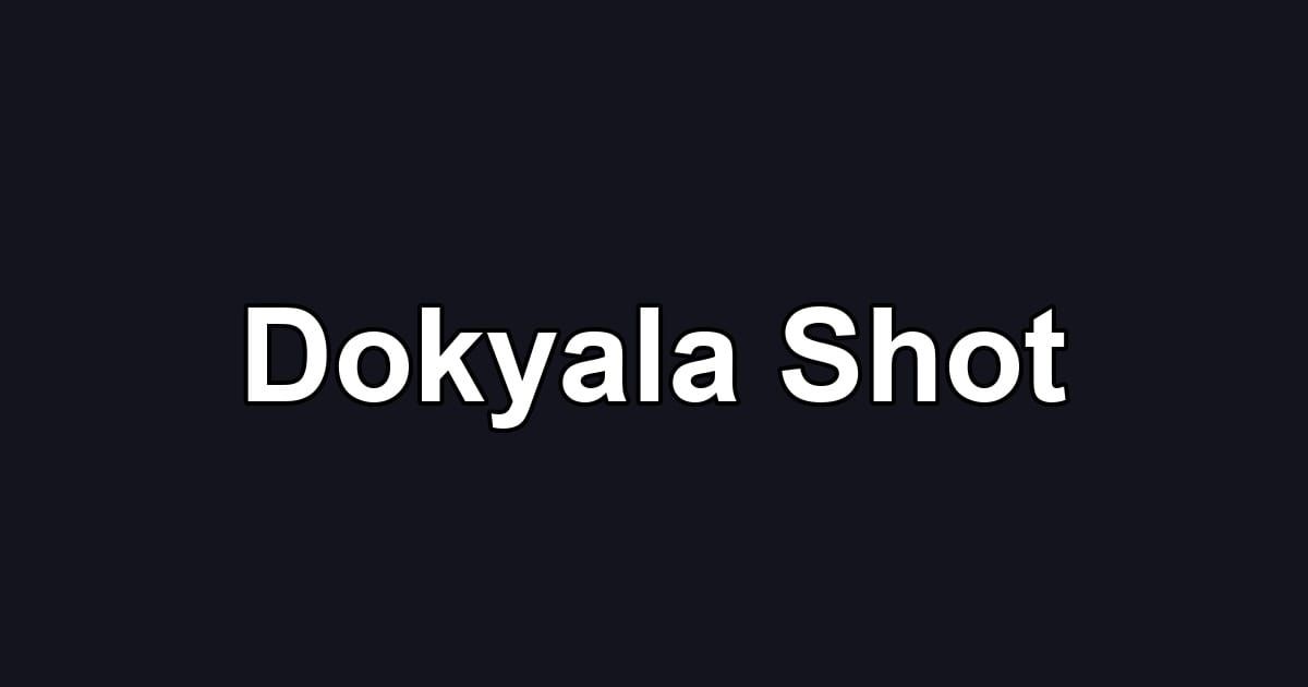 Dokyala Shot