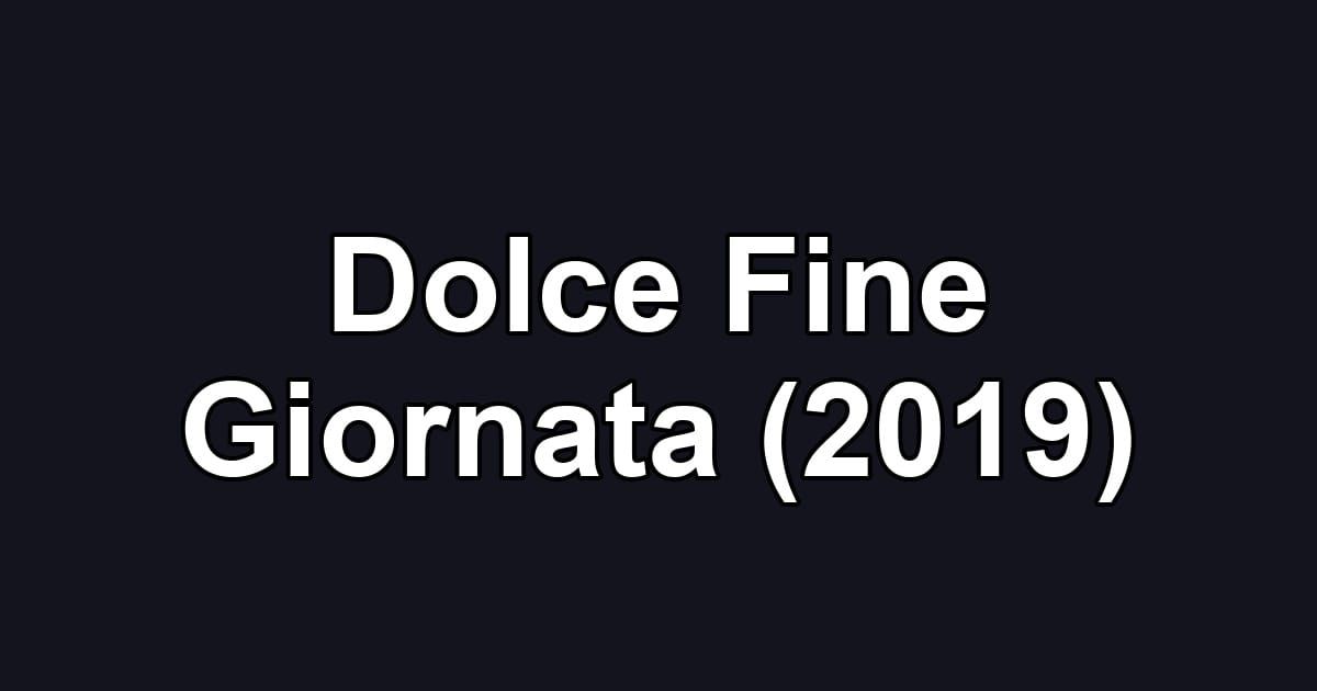 Dolce Fine Giornata (2019)