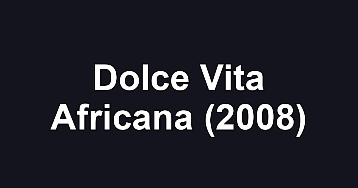 Dolce Vita Africana (2008)