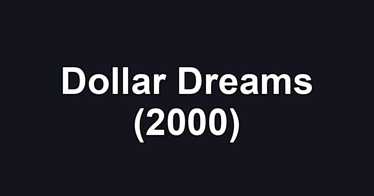 Dollar Dreams (2000)