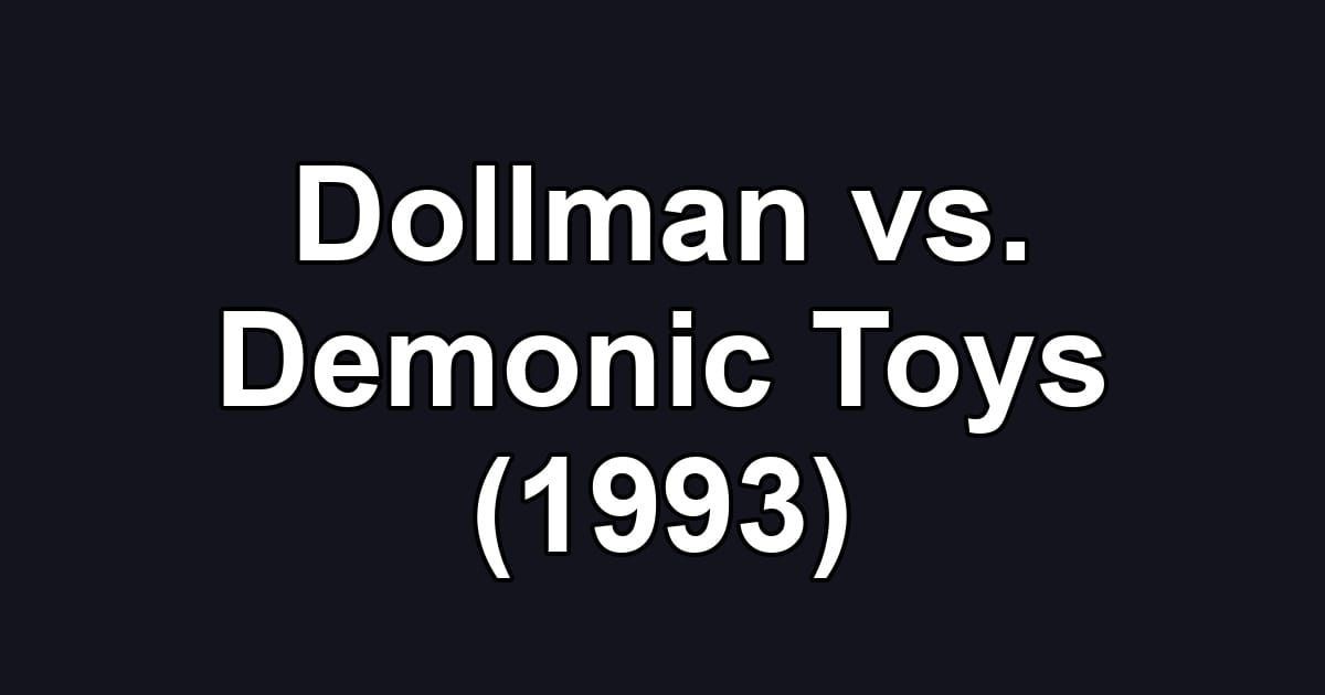 Dollman vs. Demonic Toys (1993)
