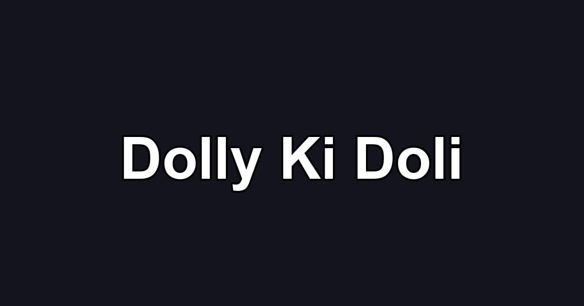Dolly Ki Doli