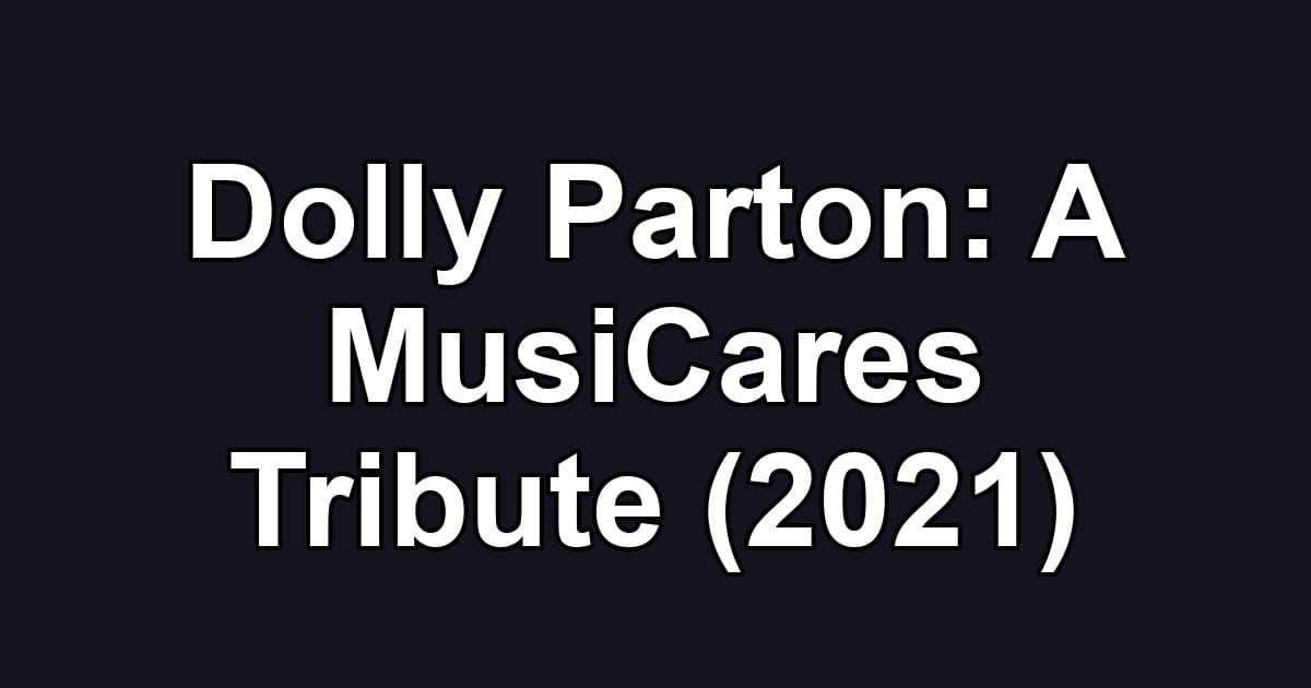 Dolly Parton: A MusiCares Tribute (2021)