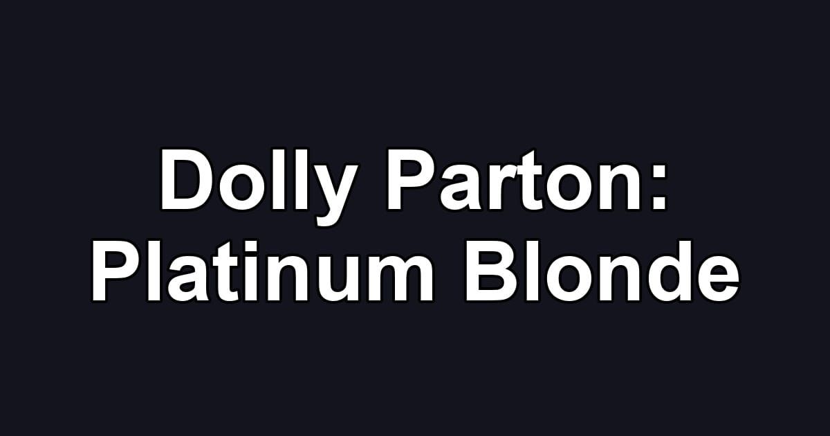 Dolly Parton: Platinum Blonde