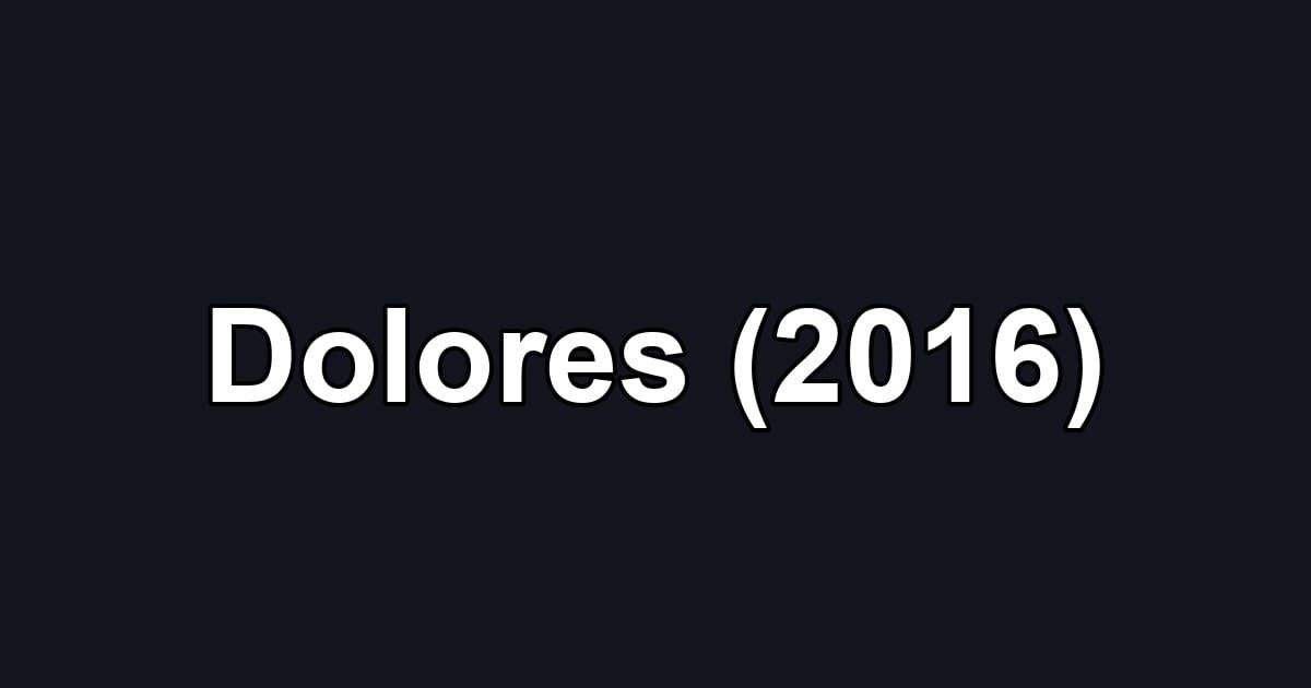 Dolores (2016)