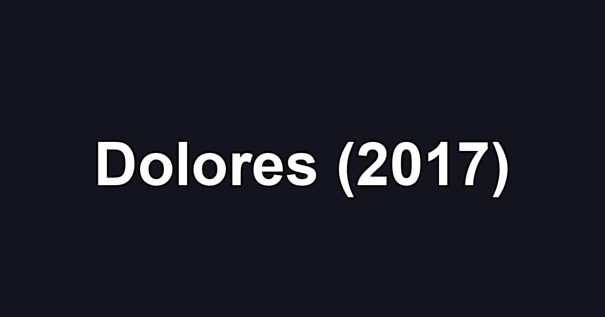 Dolores (2017)
