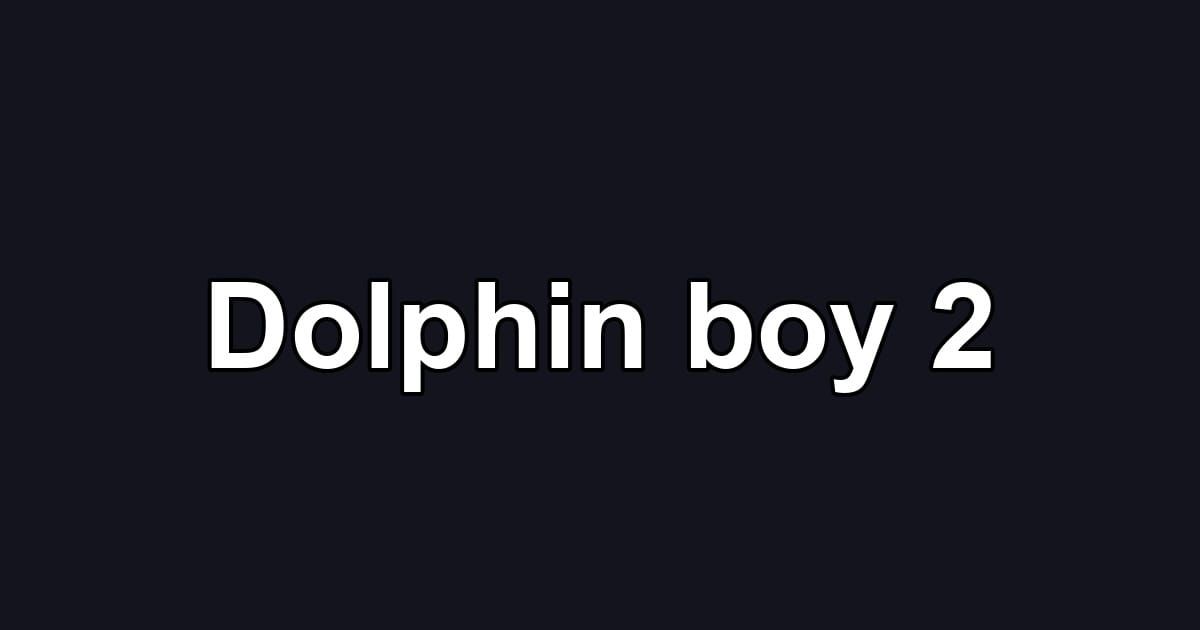 Dolphin boy 2