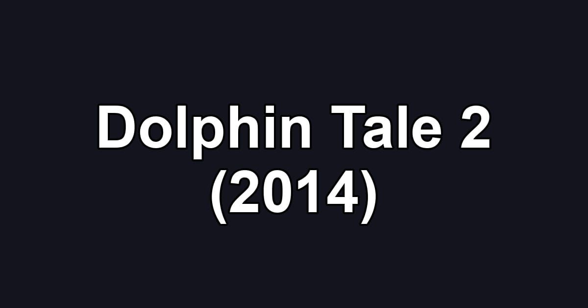 Dolphin Tale 2 (2014)