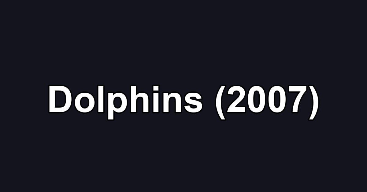 Dolphins (2007)