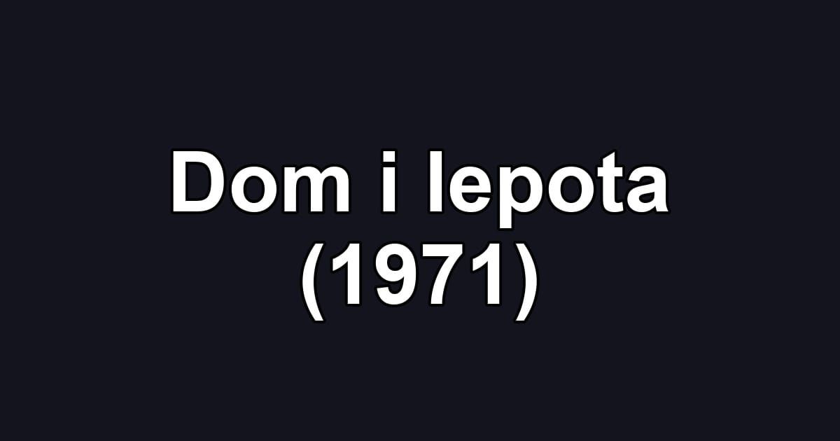 Dom i lepota (1971)