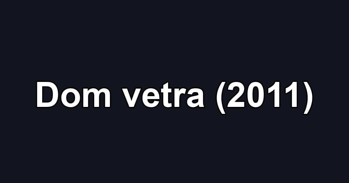 Dom vetra (2011)