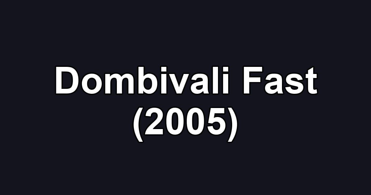 Dombivali Fast (2005)