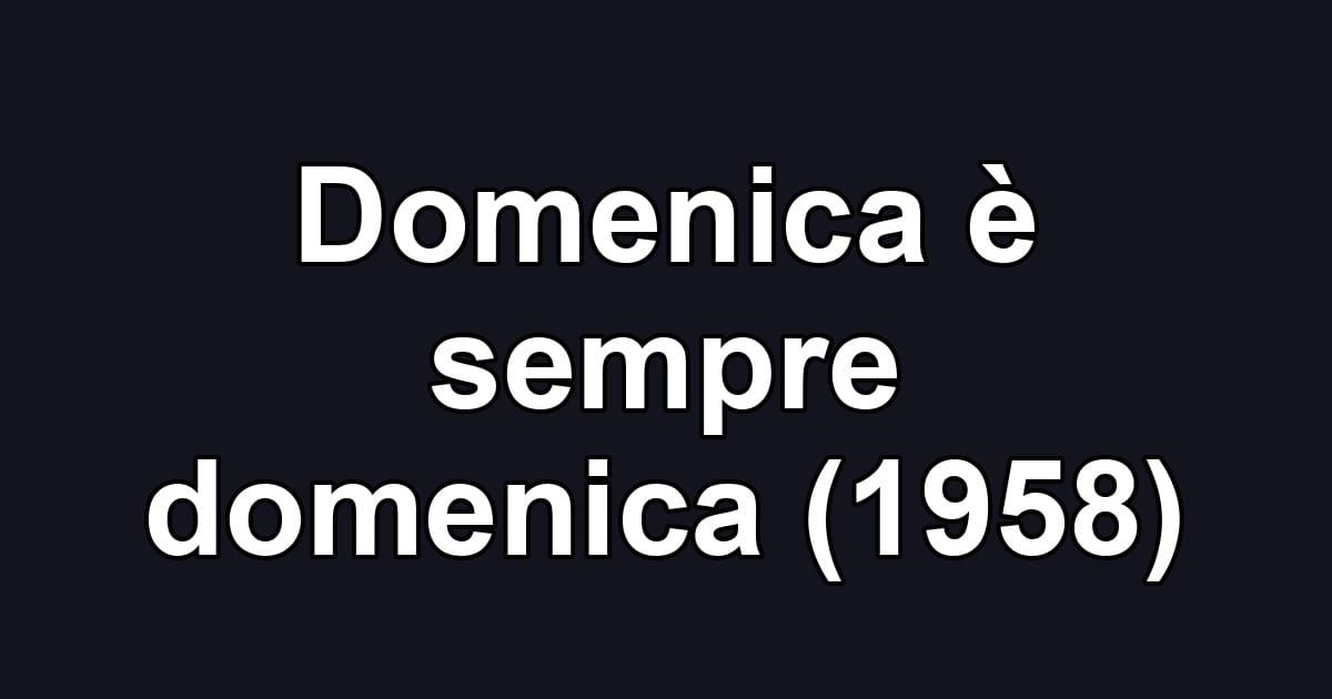 Domenica è sempre domenica (1958)