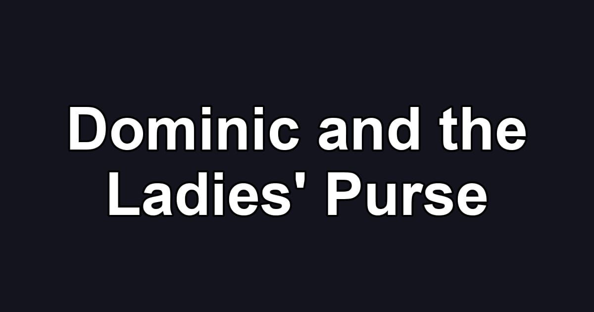 Dominic and the Ladies' Purse