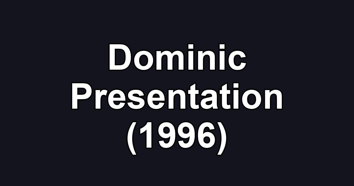 Dominic Presentation (1996)