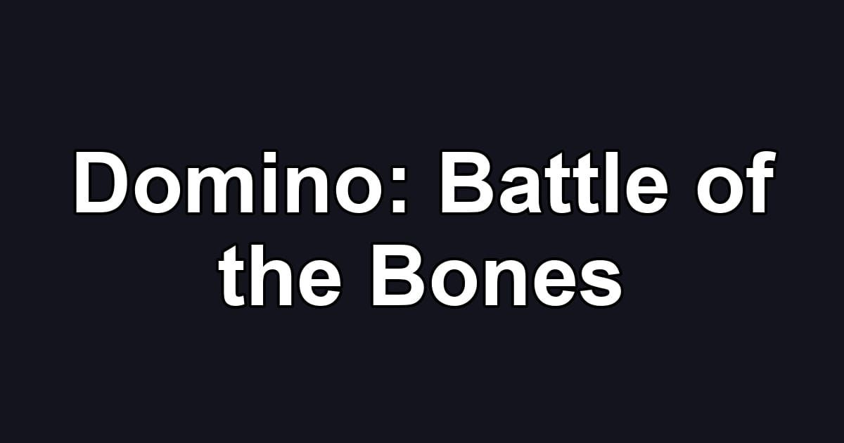 Domino: Battle of the Bones
