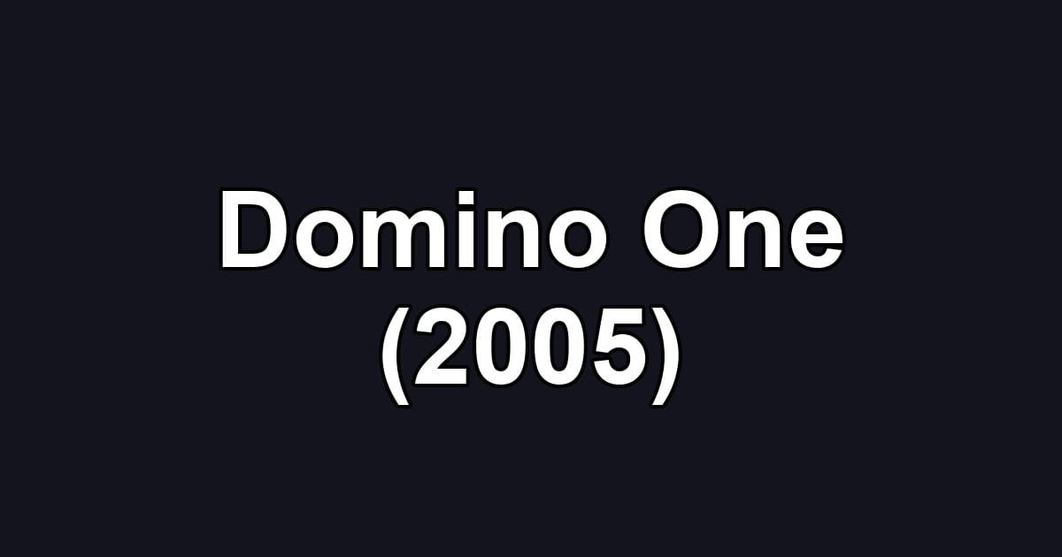 Domino One (2005)