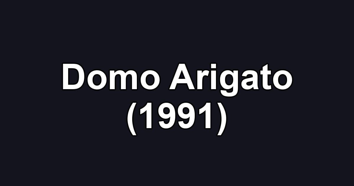 Domo Arigato (1991)
