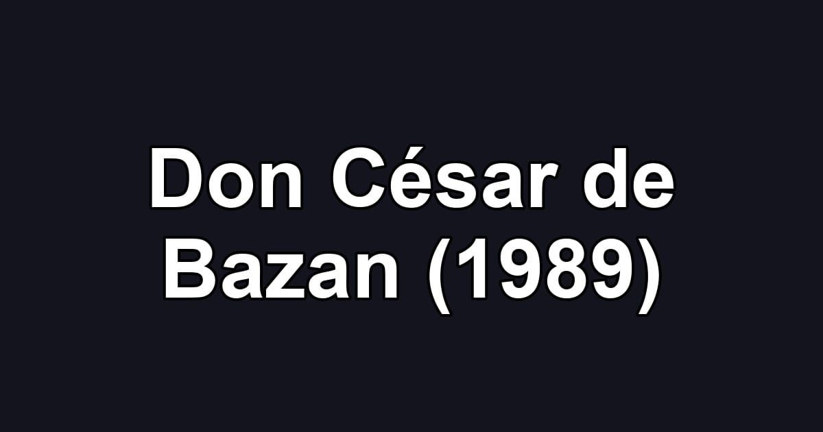 Don César de Bazan (1989)