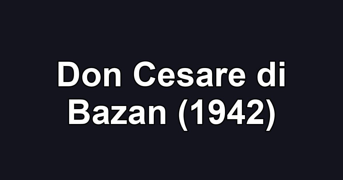 Don Cesare di Bazan (1942)