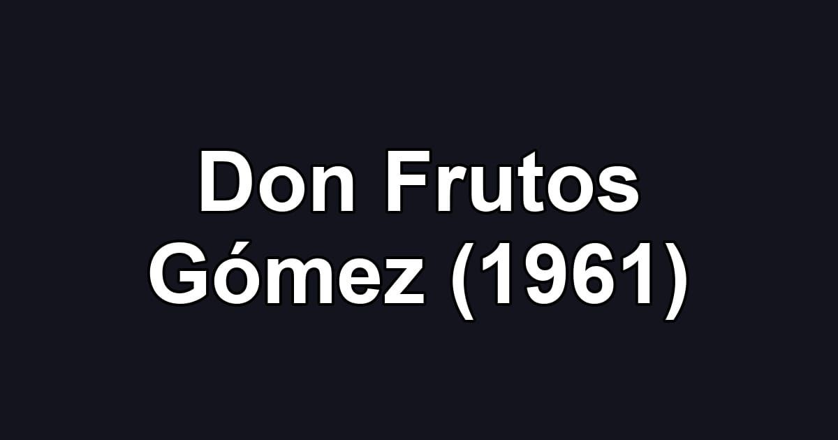 Don Frutos Gómez (1961)