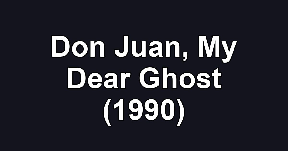 Don Juan, My Dear Ghost (1990)