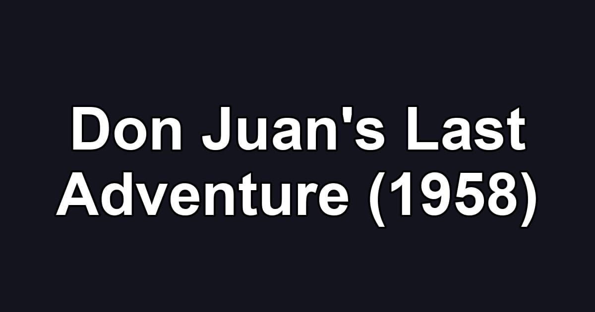 Don Juan's Last Adventure (1958)