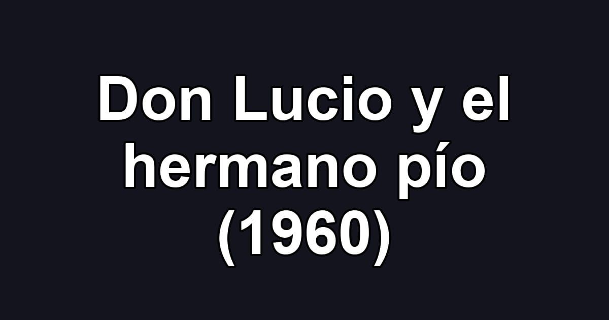 Don Lucio y el hermano pío (1960)