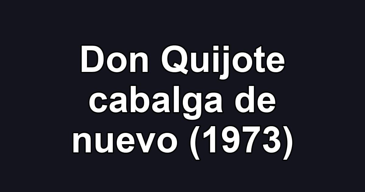 Don Quijote cabalga de nuevo (1973)
